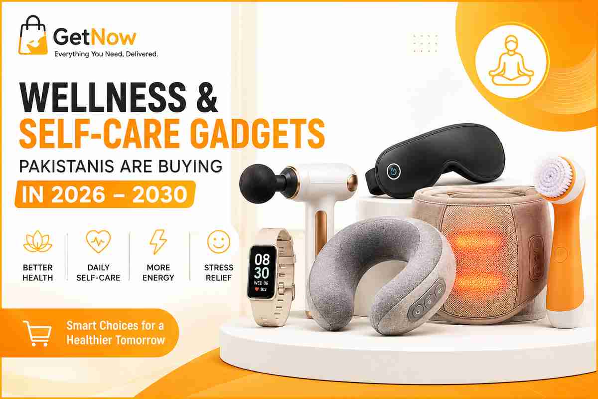 Wellness & Self-Care Gadgets Pakistanis Are Buying in 2026 - 2030